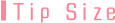 Tip Size