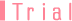 Trial